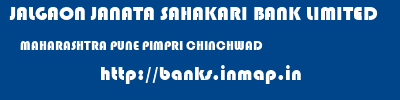 JALGAON JANATA SAHAKARI BANK LIMITED  MAHARASHTRA PUNE PIMPRI CHINCHWAD   banks information 